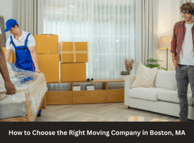 How to Choose the Right Moving Company in Boston, MA