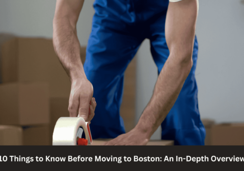 10 Things to Know Before Moving to Boston: An In-Depth Overview