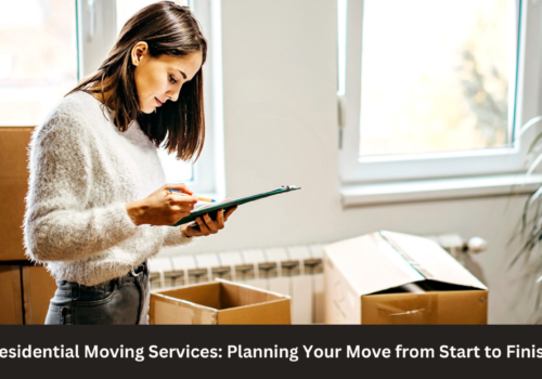 Residential Moving Services: Planning Your Move from Start to Finish